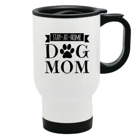 Metal Coffee and Tea Travel Mug Stay-At-Home Dog Mom