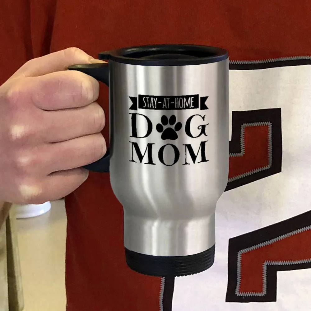 Metal Coffee and Tea Travel Mug Stay-At-Home Dog Mom