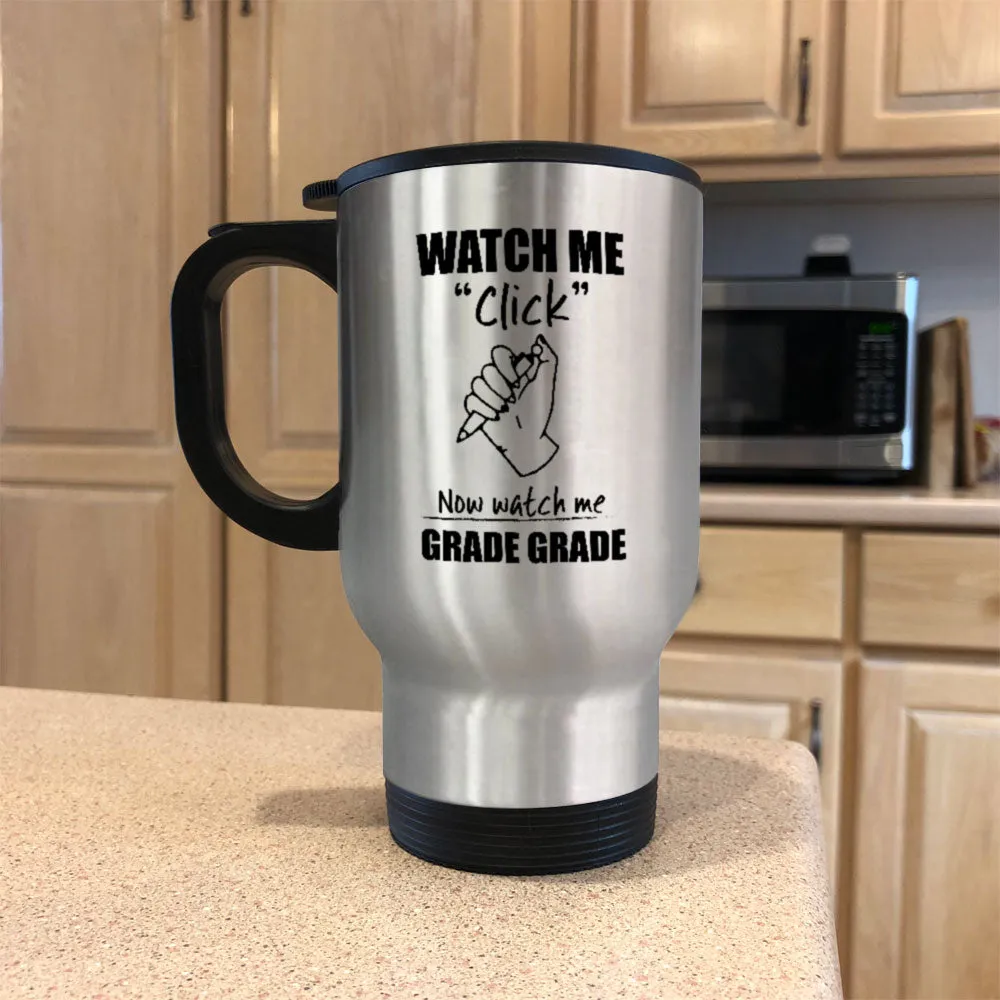 Metal Coffee and Tea Travel Mug Watch Me Click Now watch me Grade Grade